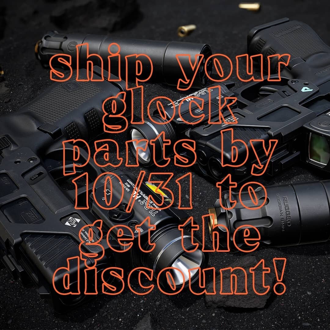 Glocktober ends 10/31! Ship your GLOCK parts before then to get in on the deals!